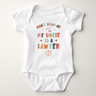 Don't Drop Me My Uncle Is a Lawyer, Attorney Uncle Baby Bodysuit