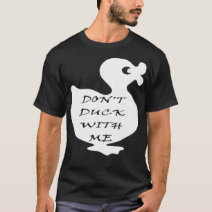 dont duck with me cool pet T-Shirt