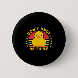 Don't Duck With Me - Cute Rubber Duck Funny Duck 6 Cm Round Badge