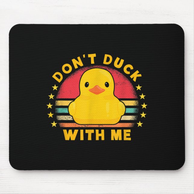 Don't Duck With Me - Cute Rubber Duck Funny Duck  Mouse Pad (Front)