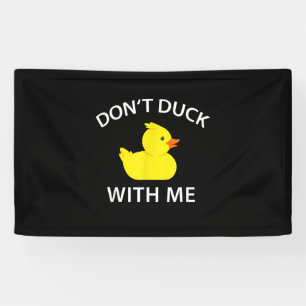 Dont Duck With Me Funny Rubber Duck Banner