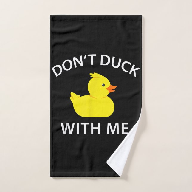 Dont Duck With Me Funny Rubber Duck Hand Towel (Hand Towel)