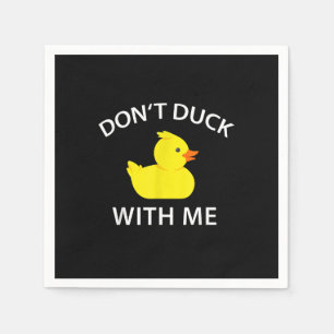 Dont Duck With Me Funny Rubber Duck Napkin