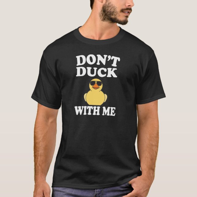 Don't Duck With Me Funny Rubber Duck T-Shirt (Front)