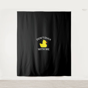 Dont Duck With Me Funny Rubber Duck Tapestry