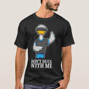 Dont duck with me I Ente Erpel canine dog print T-Shirt