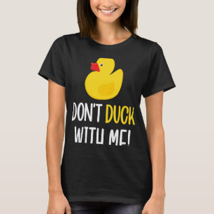 Don't Duck With Me Rubber Duck Men Women T-Shirt