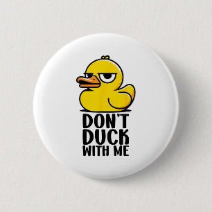 Don't Duck With Me, Rubber Ducky Funny Meme Cool D 6 Cm Round Badge