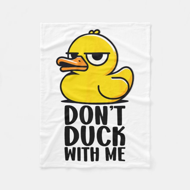Don't Duck With Me, Rubber Ducky Funny Meme Cool D Fleece Blanket (Front)