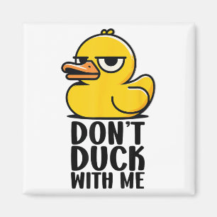 Dont Duck With Me , Rubber Ducky Funny Meme Cool D Magnet