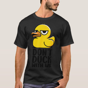 Don't Duck With Me, Rubber Ducky Funny Meme Cool D T-Shirt