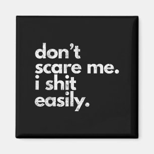Don't E Me I Easily Funny Sarcasm Quote Magnet
