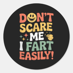 Don't E Me I Fart Easily Funny Cute Design Quote Classic Round Sticker