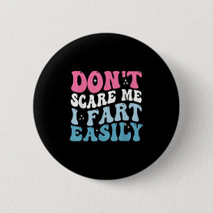 Don't E Me I Fart Easily Funny Sarcastic Joke Fart 6 Cm Round Badge