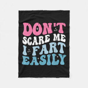 Don't E Me I Fart Easily Funny Sarcastic Joke Fart Fleece Blanket