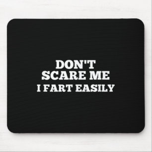 Dont E Me I Fart Easily Mouse Pad
