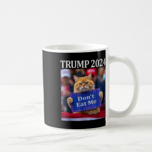 Don't Eat Me Cats For Trump 2024  Coffee Mug