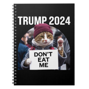 Don't Eat Me Cats For Trump 2024 Notebook