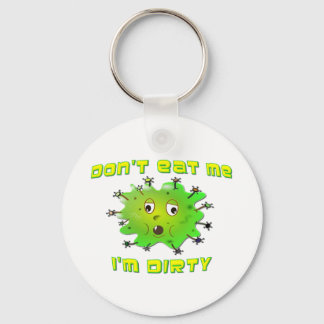 Don't Eat Me I'm Dirty Key Ring