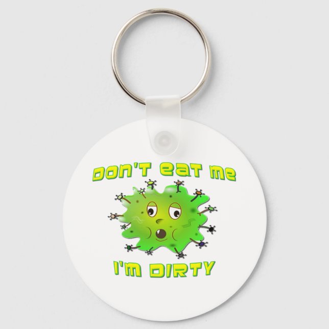 Don't Eat Me I'm Dirty Key Ring (Front)