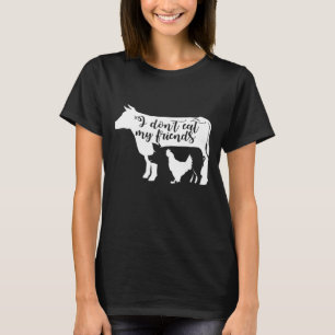Dont Eat My Friends Vegan Vegetarian Cow Pig Chick T-Shirt