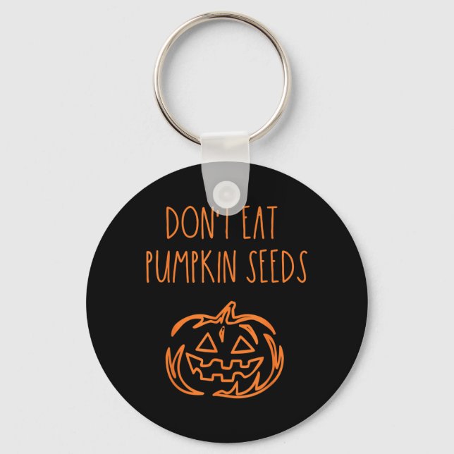 Dont Eat Pumpkin Seeds Funny Halloween Key Ring (Front)