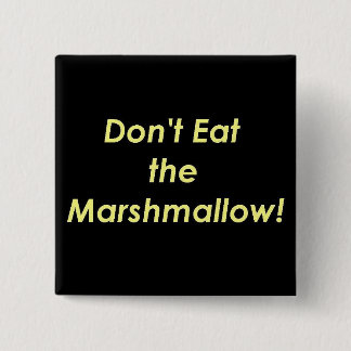 Don't Eat the Marshmallow! 15 Cm Square Badge