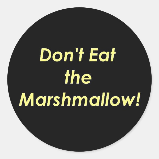 Don't Eat the Marshmallow! Classic Round Sticker (Front)