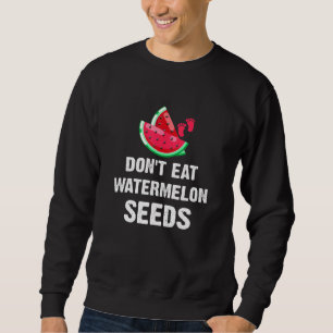 Dont Eat Watermelon Seeds Pregnancy Announcement J Sweatshirt