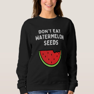 Don't Eat Watermelon Seeds Women's Pregnancy Sweatshirt