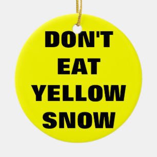 Don't eat yellow snow ceramic tree decoration