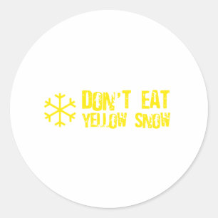 Don't Eat Yellow Snow - Funny, Comedy, Humour Classic Round Sticker