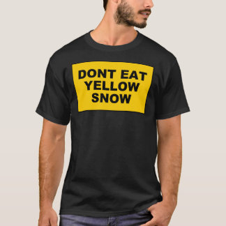 DONT EAT YELLOW SNOW Sticker.png T-Shirt