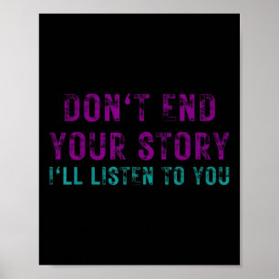 Dont End Your Story Ill Listen To You Suicide Awar Poster