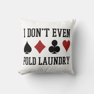 Don't Even Fold Laundry Funny Cards Poker Player Cushion