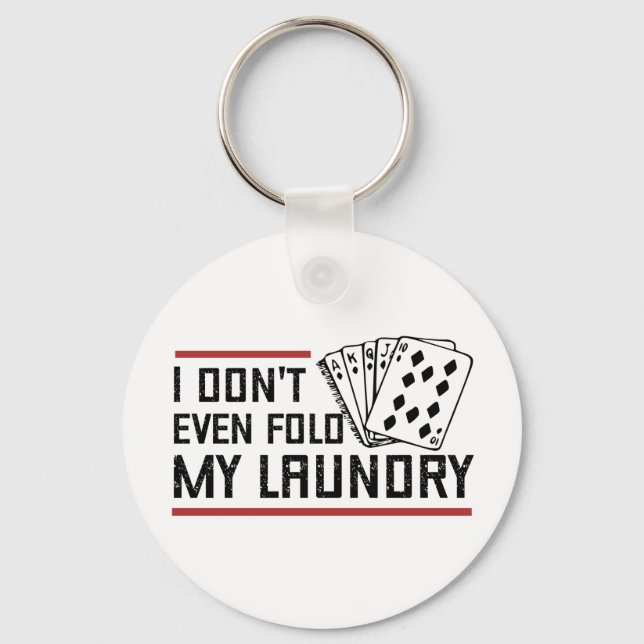 Don't Even Fold Laundry Funny Cards Poker Player Key Ring (Front)