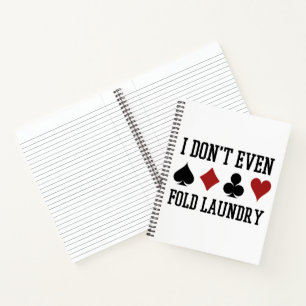 Don't Even Fold Laundry Funny Cards Poker Player Notebook