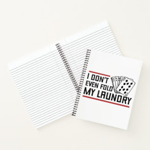 Don't Even Fold Laundry Funny Cards Poker Player Notebook