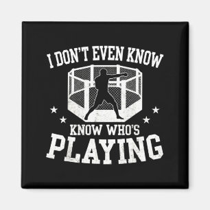 Dont Even Know Whos Playing Funny MMA Sports Fan Magnet