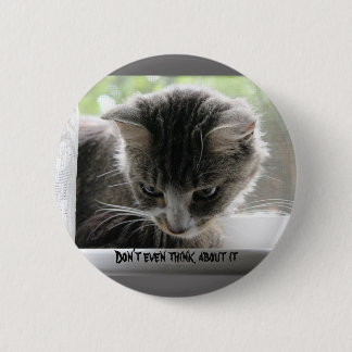 Don't even think about it 6 cm round badge