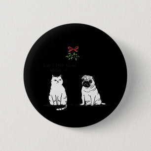 Don't Even Think About It Funny Cat Mum And Dog Ch 6 Cm Round Badge