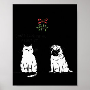 Don't Even Think About It Funny Cat Mum And Dog Ch Poster