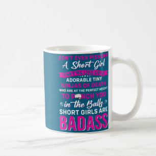 Don't Ever Off A Short Girl Fun Saying For Short W Coffee Mug