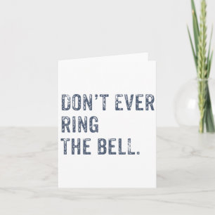 Dont Ever Ring The Bell Motivational  Card