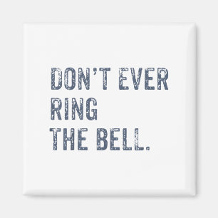 Dont Ever Ring The Bell Motivational Magnet