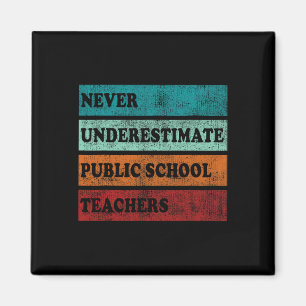 Don't Ever Underestimate Teachers Public School Mo Magnet