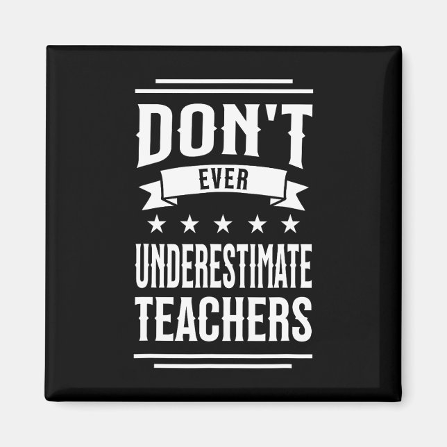 Don't Ever Underestimate Teachers Public School Mo Magnet (Front)