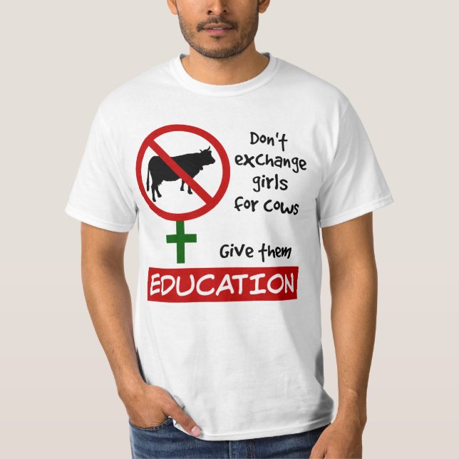 Don't Exchange Girls for Cows, Give Them Education T-Shirt (Front)