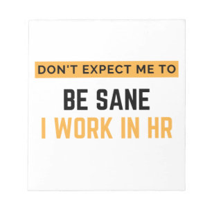 Don't Expect Me To Be Sane I Work In HR 2 Notepad