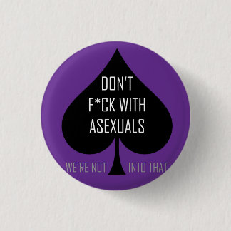 Don't f*ck with asexuals 3 cm round badge
